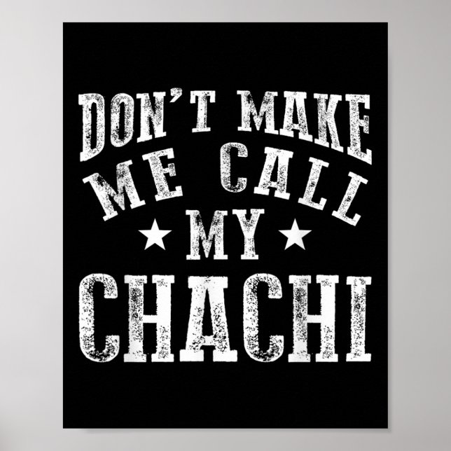 Don't Make Me Call My Chachi Aunt Fun Niece Nephew Poster (Front)