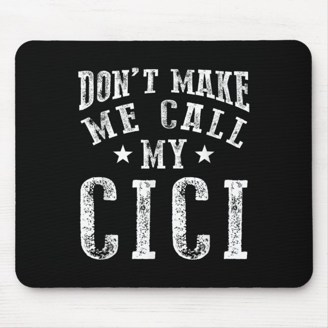 Don't Make Me Call My Cici Grandma Fun Granhild Qu Mouse Pad (Front)
