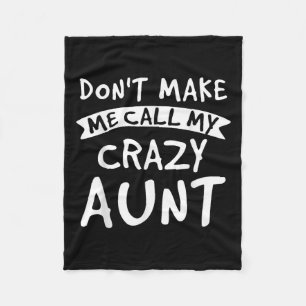 Don't Make Me Call My Crazy Aunt - Nephew Niece Fu Fleece Blanket