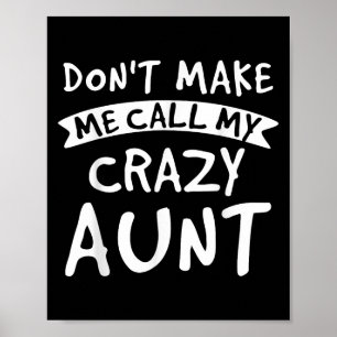 Don't Make Me Call My Crazy Aunt - Nephew Niece Fu Poster