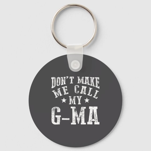 Don't Make Me Call My G-ma Grandma Funny Granhild  Keychain (Front)