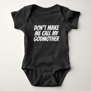 Dont Make Me Call My Godmother Baby Bodysuit