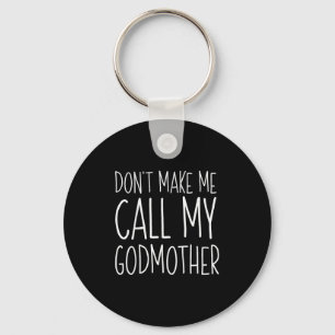 Dont Make Me Call My Godmother Shirt Godson Goddau Keychain
