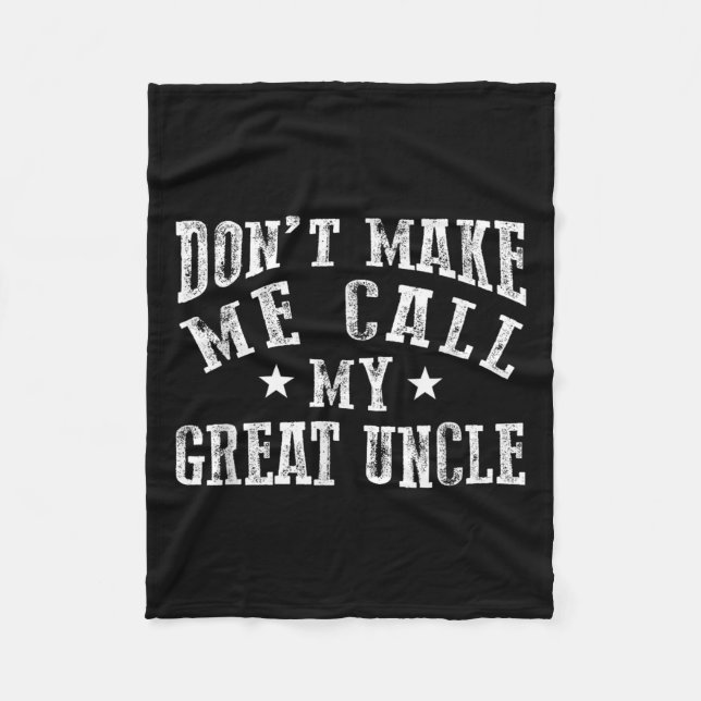 Don't Make Me Call My Great Uncle Funny Great Neph Fleece Blanket (Front)