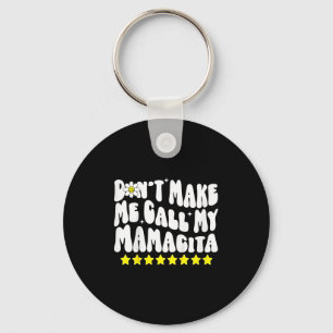 Don't Make Me Call My Mamacita Cool Groovy Mom Quo Keychain