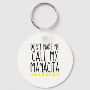 Don't Make Me Call My Mamacita Stylish Mom Kids Qu Keychain
