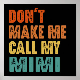 Don't Make Me Call My Mimi Vintage Funny  Poster