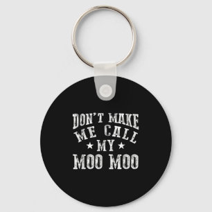 Don't Make Me Call My Moo Moo Grandma Funny Granhi Keychain