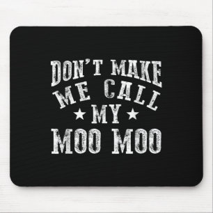 Don't Make Me Call My Moo Moo Grandma Funny Granhi Mouse Pad