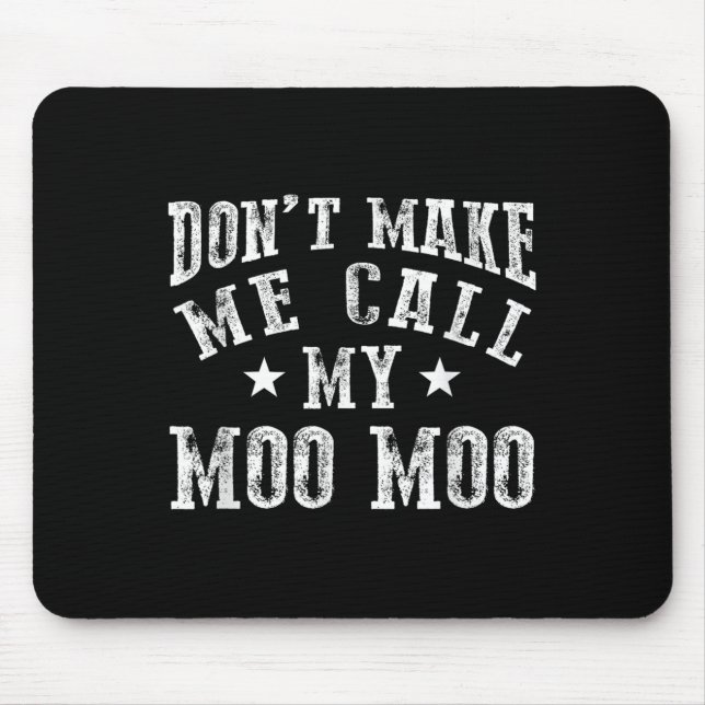 Don't Make Me Call My Moo Moo Grandma Funny Granhi Mouse Pad (Front)