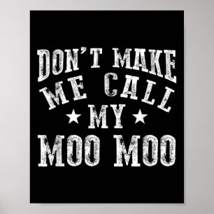 Don't Make Me Call My Moo Moo Grandma Funny Granhi Poster
