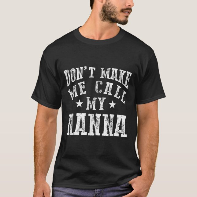 Don't Make Me Call My N Grandma Funny Granhild  T-Shirt (Front)