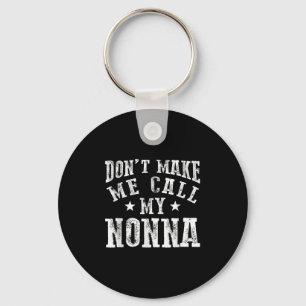 Don't Make Me Call My Nonna Grandma Fun Granhild Q Keychain