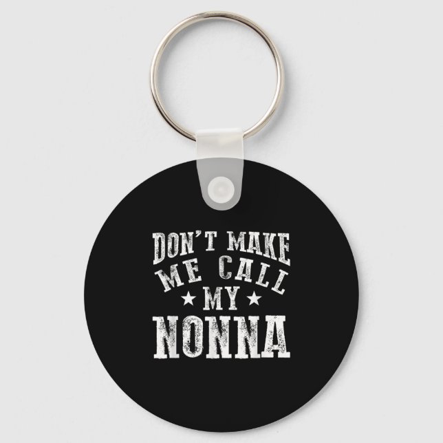 Don't Make Me Call My Nonna Grandma Fun Granhild Q Keychain (Front)