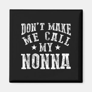 Don't Make Me Call My Nonna Grandma Fun Granhild Q Magnet