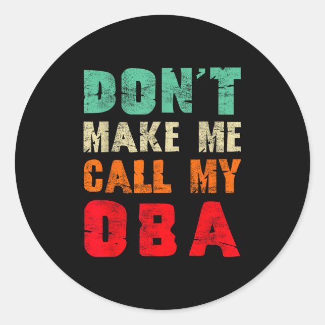 Don't Make Me Call My Oba Aunt Funny Nephew Niece  Classic Round Sticker (Front)