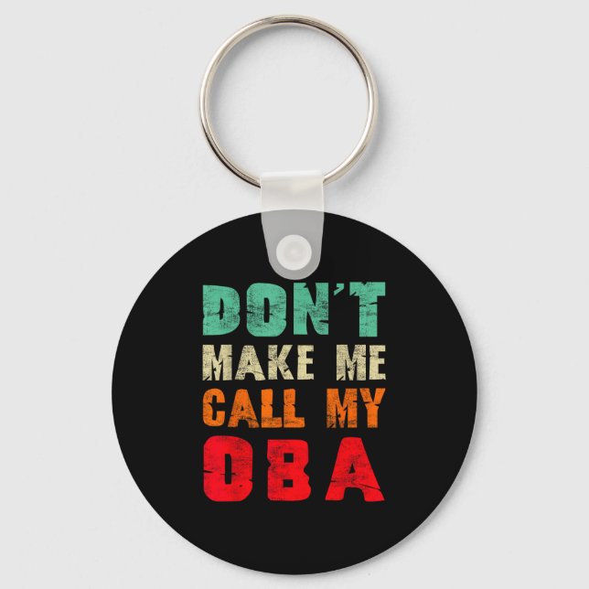 Don't Make Me Call My Oba Aunt Funny Nephew Niece  Keychain (Front)