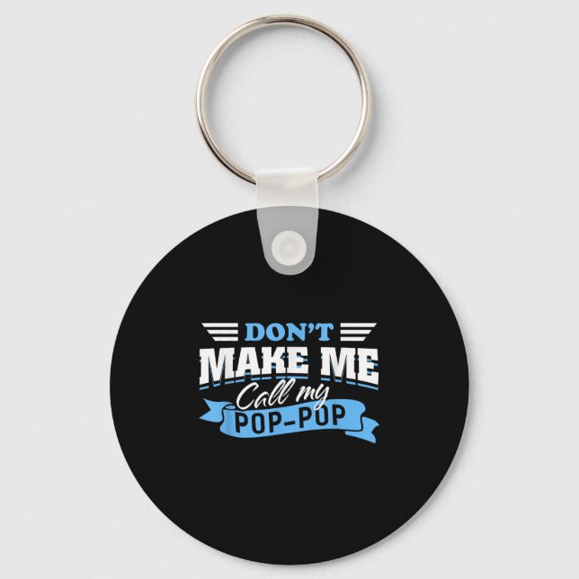Don't Make Me Call My P-p Grandpa Funny Granhild Q Keychain (Front)