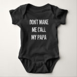 Don't make me call my Papa funny baby boy shirt<br><div class="desc">Don't make me call my Papa funny baby boy shirt</div>