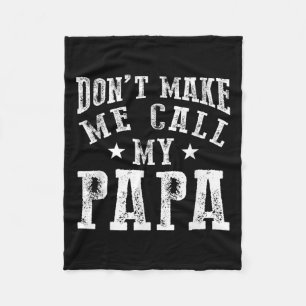 Don't Make Me Call My Papa Grandpa Granhild Quote Fleece Blanket