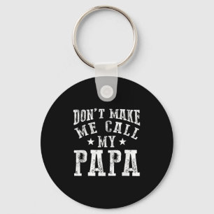 Don't Make Me Call My Papa Grandpa Granhild Quote Keychain