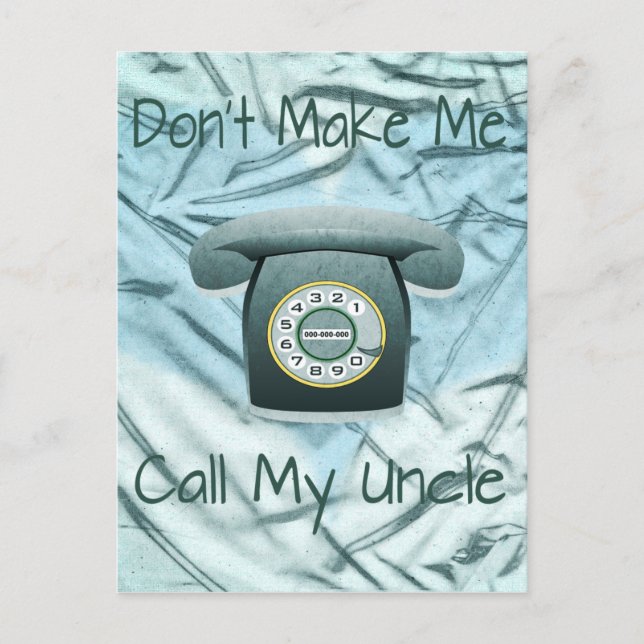 Don't Make Me Call My Uncle Postcard (Front)