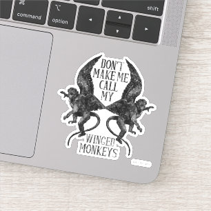 Don't Make Me Call My Winged Monkeys™