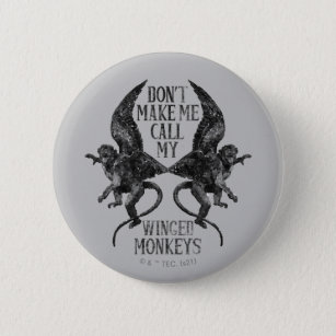 Don't Make Me Call My Winged Monkeys™ 2 Inch Round Button