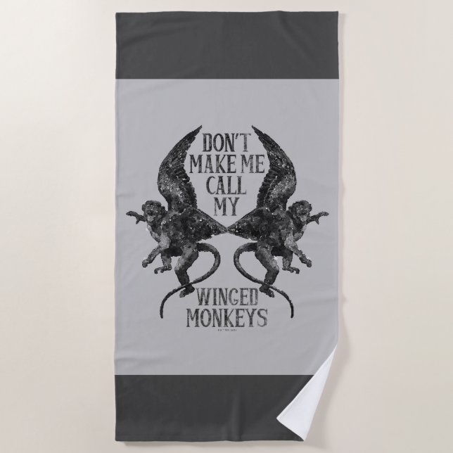 Don't Make Me Call My Winged Monkeys™ Beach Towel (Front)