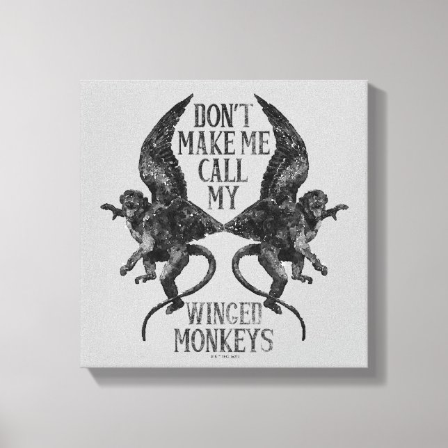 Don't Make Me Call My Winged Monkeys™ Canvas Print (Front)