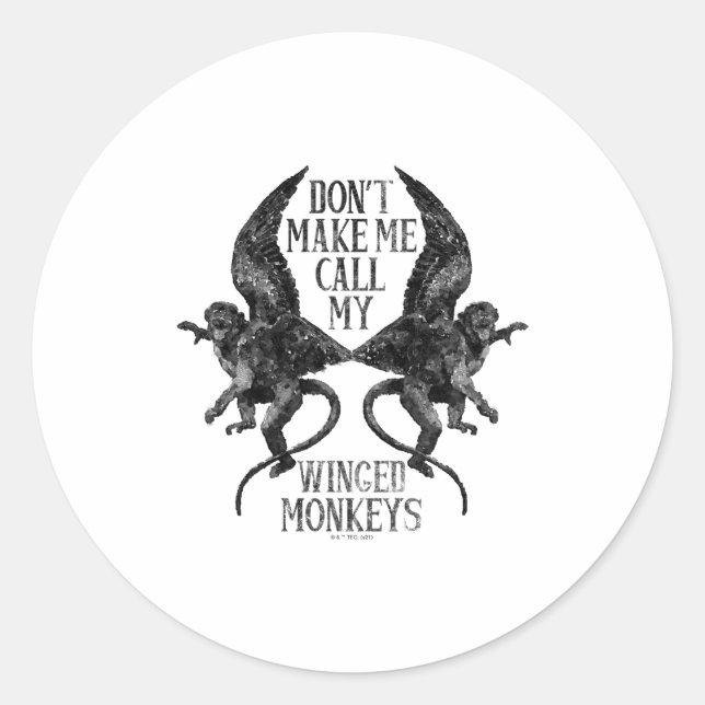Dont Make Me Call My Winged Monkeys  Classic Round Sticker (Front)