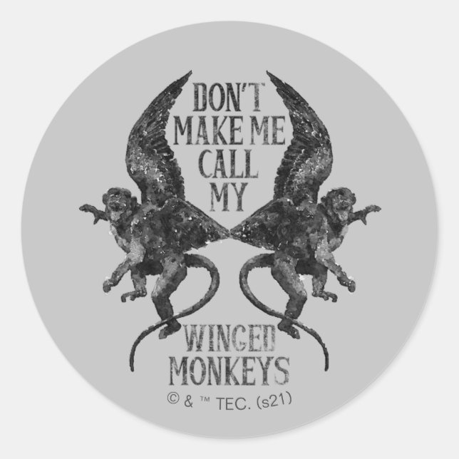 Don't Make Me Call My Winged Monkeys™ Classic Round Sticker (Front)
