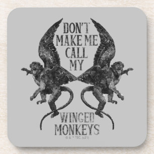 Don't Make Me Call My Winged Monkeys™ Coaster