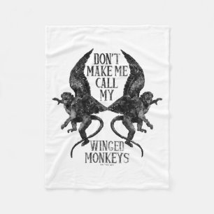 Dont Make Me Call My Winged Monkeys  Fleece Blanket