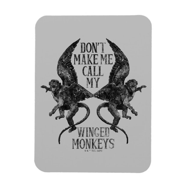 Don't Make Me Call My Winged Monkeys™ Magnet (Vertical)