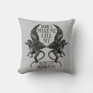 Don't Make Me Call My Winged Monkeys™ Throw Pillow