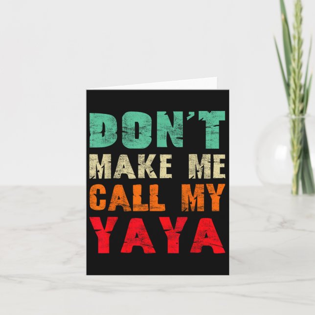 Don't Make Me Call My Yaya Grandma Funny Granhild  Card (Front)