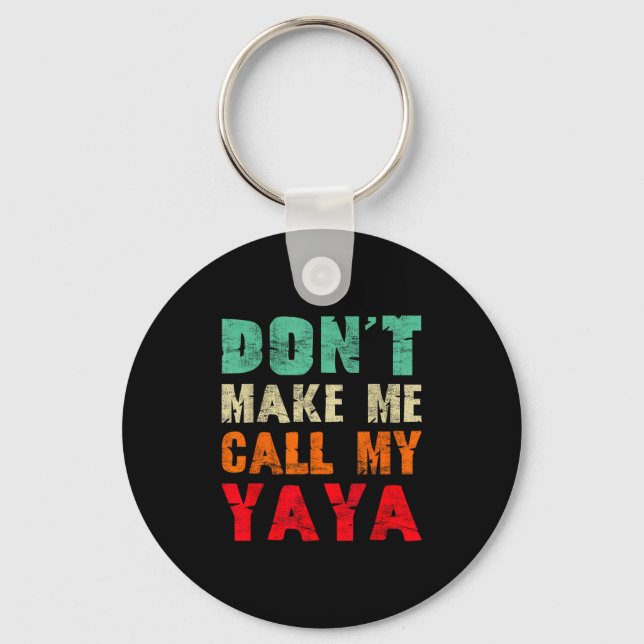 Don't Make Me Call My Yaya Grandma Funny Granhild  Keychain (Front)
