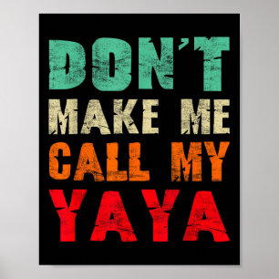 Don't Make Me Call My Yaya Grandma Funny Granhild  Poster
