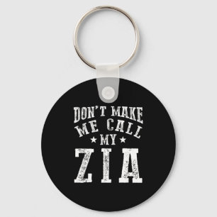 Don't Make Me Call My Zia Aunt Funny Nephew Niece  Keychain