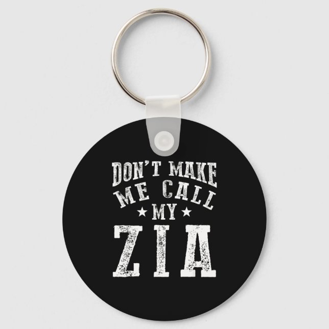 Don't Make Me Call My Zia Aunt Funny Nephew Niece  Keychain (Front)