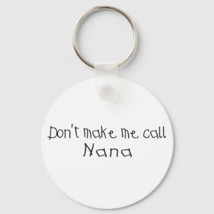 Dont make me call Nana Keychain