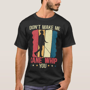 Don't Make Me Cane Whip You Braille Blind Awarenes T-Shirt