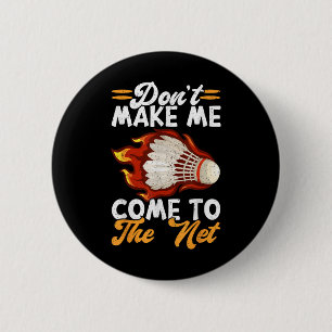 Dont Make Me Come To The Net Funny Badminton  2 Inch Round Button
