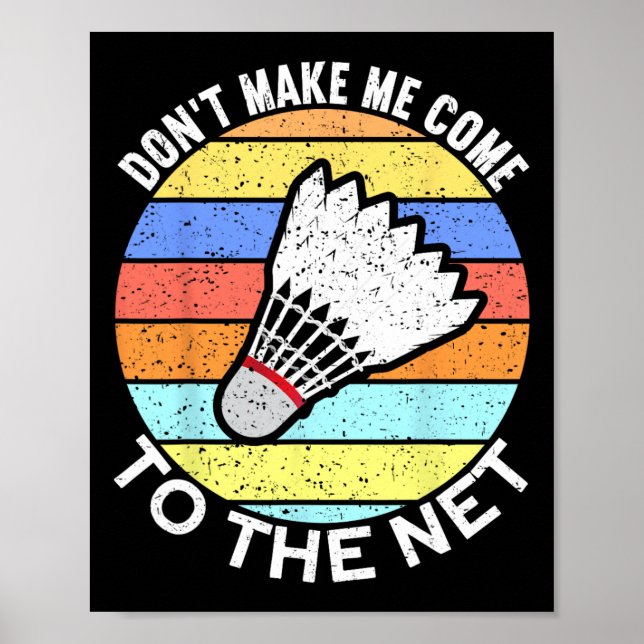 Dont Make Me Come To The Net Funny Badminton 2  Poster (Front)