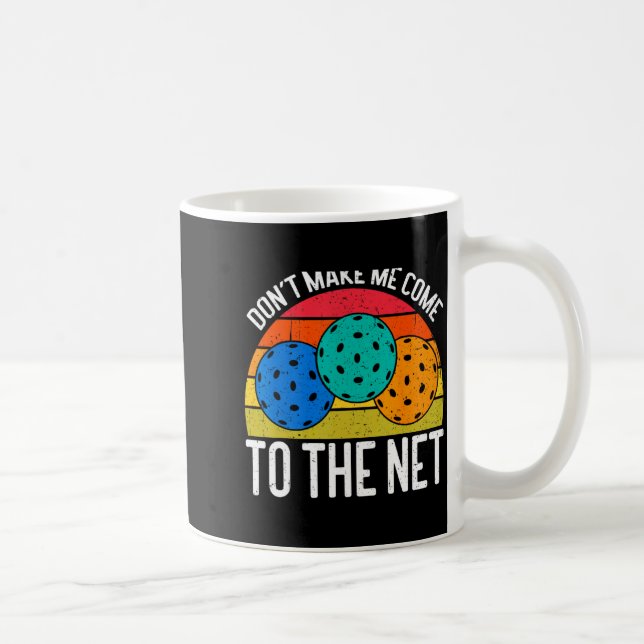 Dont Make Me Come To The Net Funny Ckleball _1  Coffee Mug (Right)