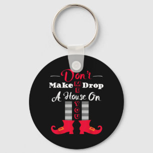 Dont Make Me Drop A House On You Funny Halloween Keychain