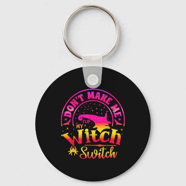Dont Make Me Flip My Unique Witch Funny Hallowen W Keychain (Front)