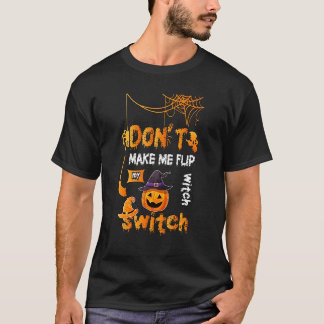 Don't Make Me Flip My Witch Switch Broomstick Clea T-Shirt (Front)
