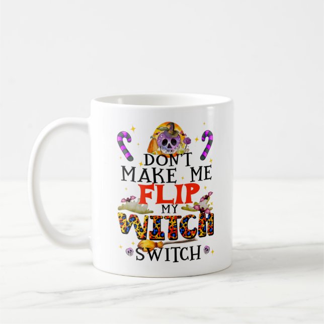 Don't Make Me Flip My Witch Switch Coffee Mug (Left)